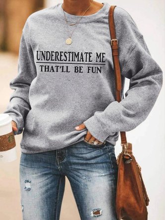 Underestimate Me That'll Be Fun Sweatshirt
