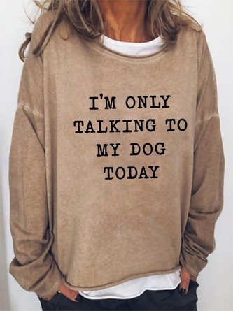 I'm Only Talking To My Dog Today Women long sleeve Sweatshirt