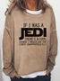 If I Was A Jedi I'd Use The Force Inappropriately Sweatshirt